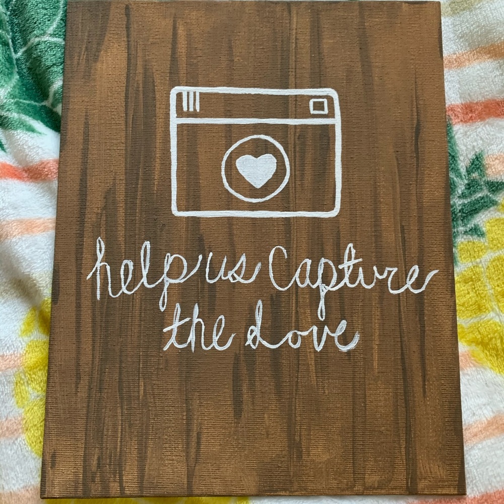 Hand painted “help us capture the love” canvas